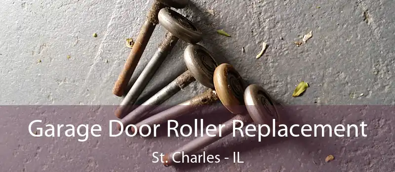  Garage Door Roller Replacement St. Charles - IL