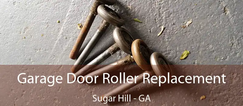  Garage Door Roller Replacement Sugar Hill - GA