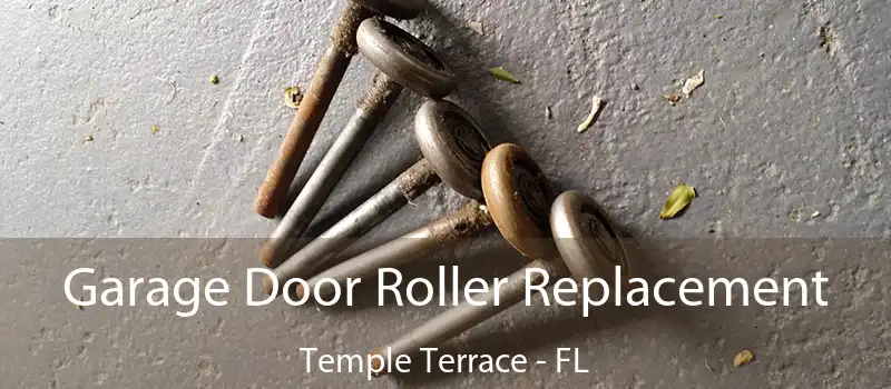  Garage Door Roller Replacement Temple Terrace - FL