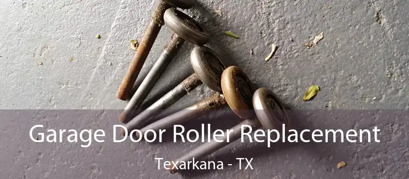  Garage Door Roller Replacement Texarkana - TX