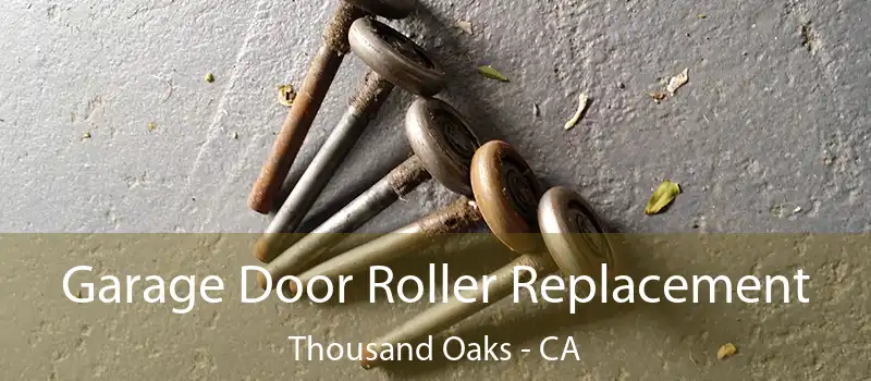  Garage Door Roller Replacement Thousand Oaks - CA