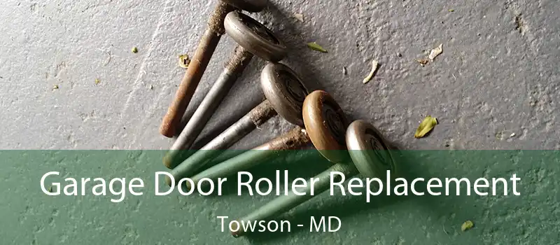  Garage Door Roller Replacement Towson - MD