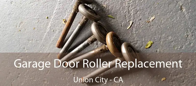  Garage Door Roller Replacement Union City - CA