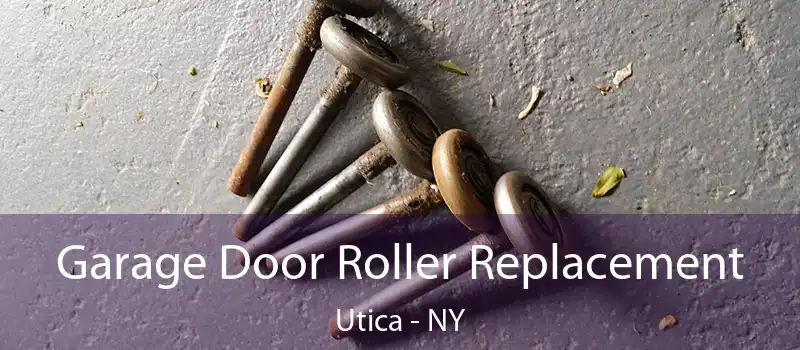 Garage Door Roller Replacement Utica - NY