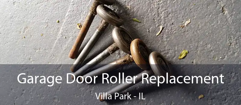  Garage Door Roller Replacement Villa Park - IL