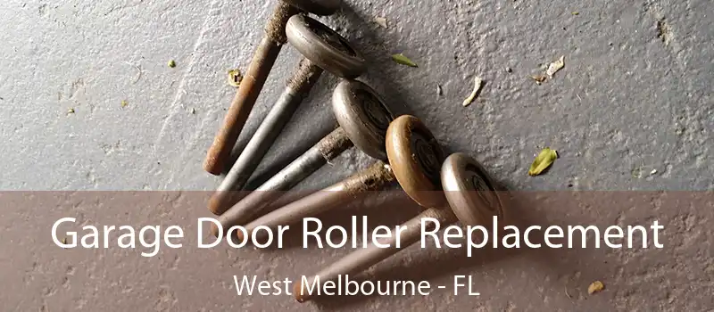  Garage Door Roller Replacement West Melbourne - FL