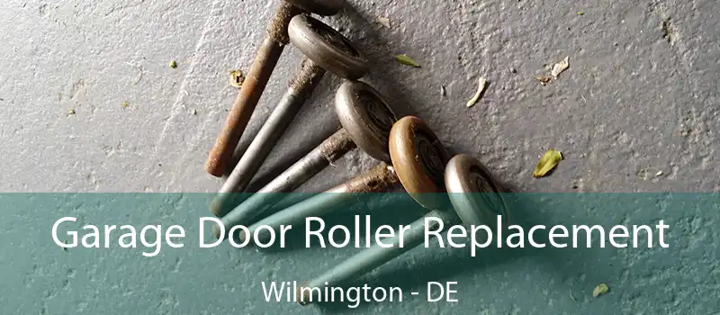  Garage Door Roller Replacement Wilmington - DE