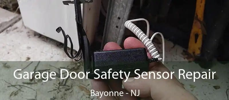  Garage Door Safety Sensor Repair Bayonne - NJ