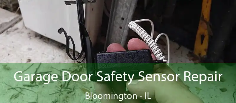  Garage Door Safety Sensor Repair Bloomington - IL