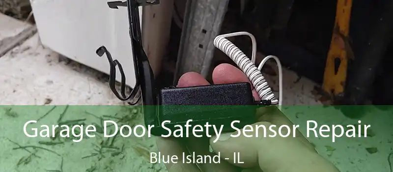  Garage Door Safety Sensor Repair Blue Island - IL