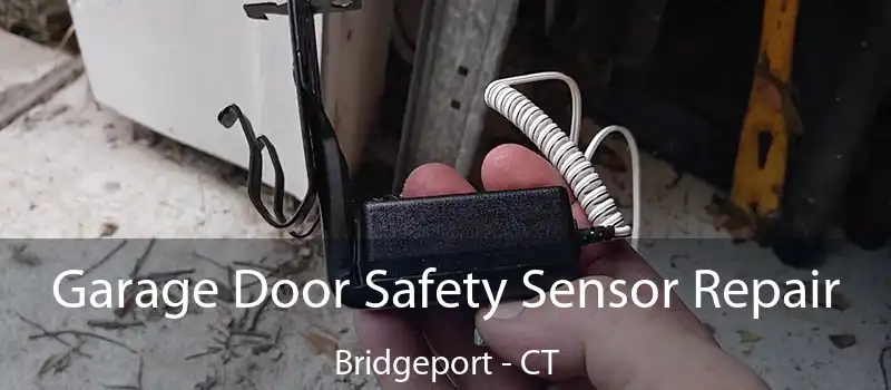  Garage Door Safety Sensor Repair Bridgeport - CT