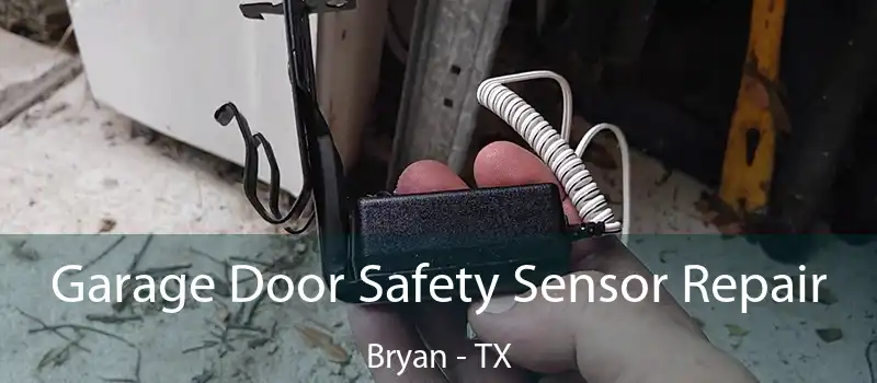  Garage Door Safety Sensor Repair Bryan - TX