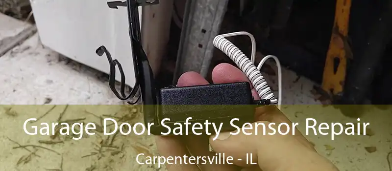  Garage Door Safety Sensor Repair Carpentersville - IL