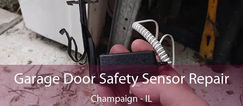  Garage Door Safety Sensor Repair Champaign - IL