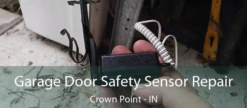  Garage Door Safety Sensor Repair Crown Point - IN