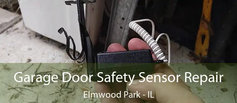  Garage Door Safety Sensor Repair Elmwood Park - IL