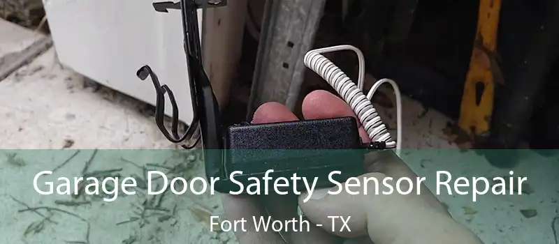 Garage Door Safety Sensor Repair Fort Worth - TX
