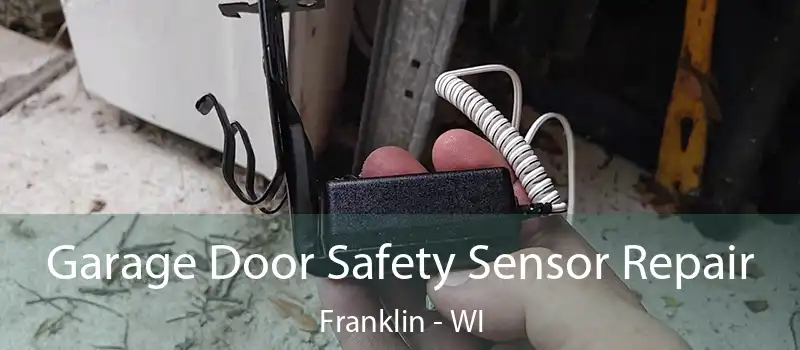  Garage Door Safety Sensor Repair Franklin - WI
