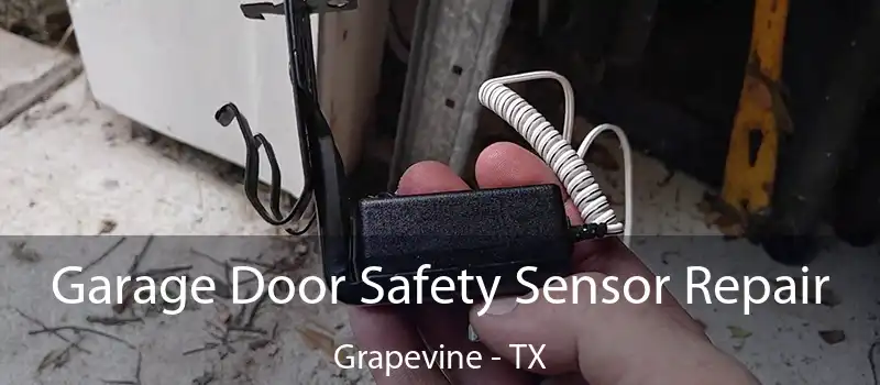  Garage Door Safety Sensor Repair Grapevine - TX