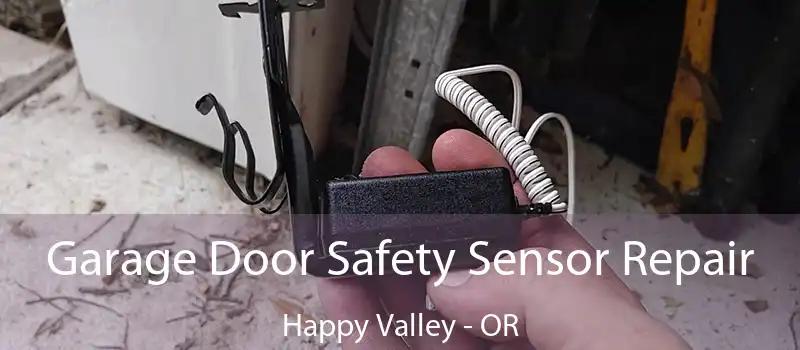  Garage Door Safety Sensor Repair Happy Valley - OR