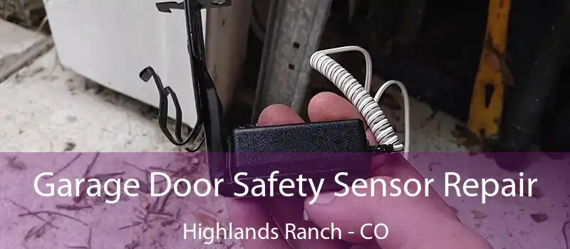  Garage Door Safety Sensor Repair Highlands Ranch - CO