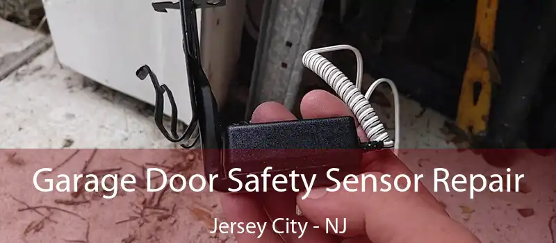  Garage Door Safety Sensor Repair Jersey City - NJ