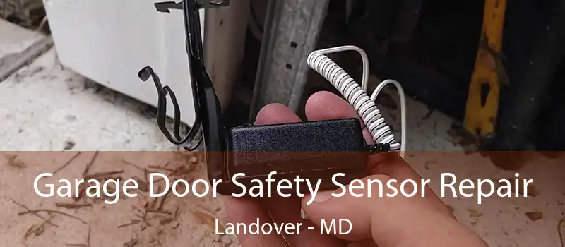  Garage Door Safety Sensor Repair Landover - MD