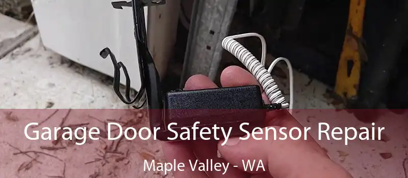  Garage Door Safety Sensor Repair Maple Valley - WA
