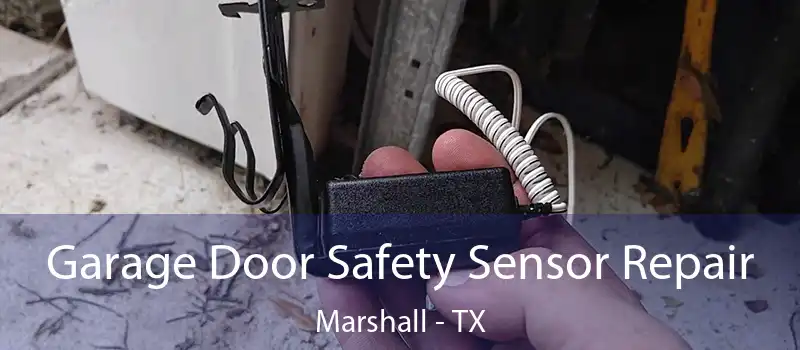  Garage Door Safety Sensor Repair Marshall - TX