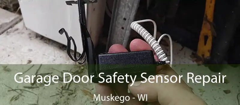 Garage Door Safety Sensor Repair Muskego - WI