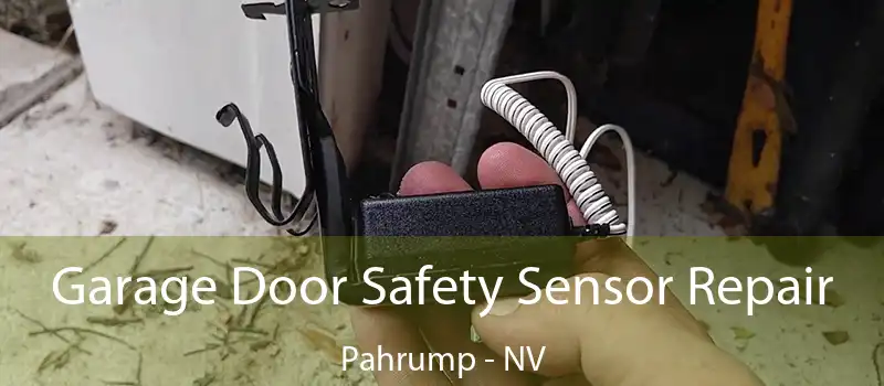 Garage Door Safety Sensor Repair Pahrump - NV