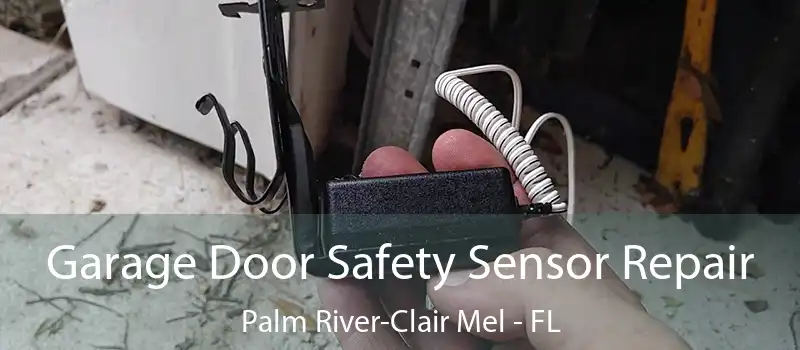  Garage Door Safety Sensor Repair Palm River-Clair Mel - FL