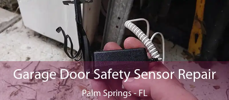  Garage Door Safety Sensor Repair Palm Springs - FL