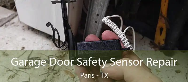  Garage Door Safety Sensor Repair Paris - TX