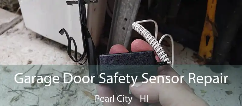  Garage Door Safety Sensor Repair Pearl City - HI