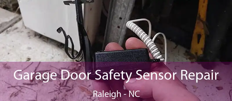 Garage Door Safety Sensor Repair Raleigh - NC