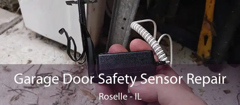  Garage Door Safety Sensor Repair Roselle - IL