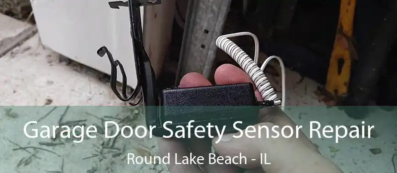  Garage Door Safety Sensor Repair Round Lake Beach - IL