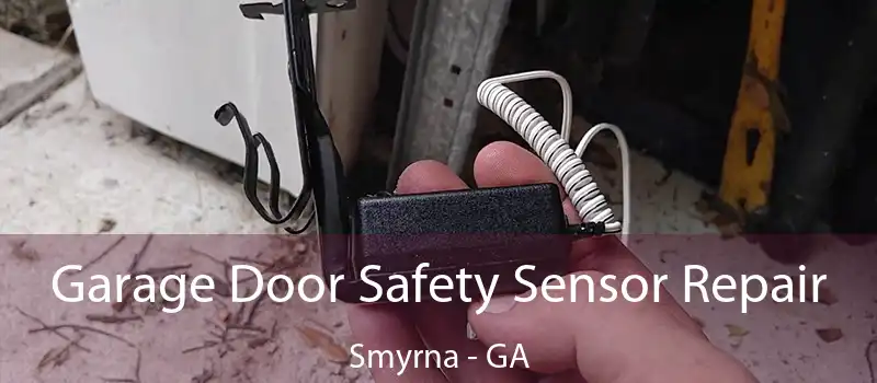  Garage Door Safety Sensor Repair Smyrna - GA