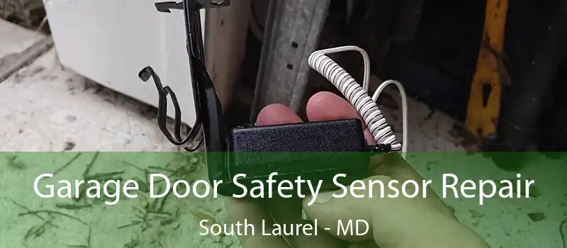  Garage Door Safety Sensor Repair South Laurel - MD