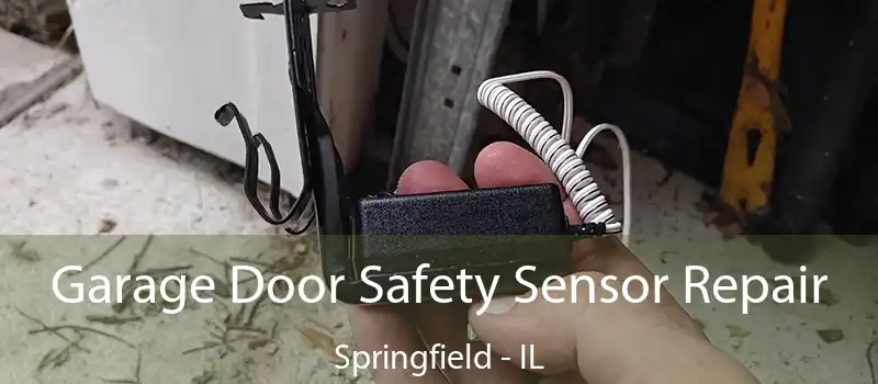  Garage Door Safety Sensor Repair Springfield - IL