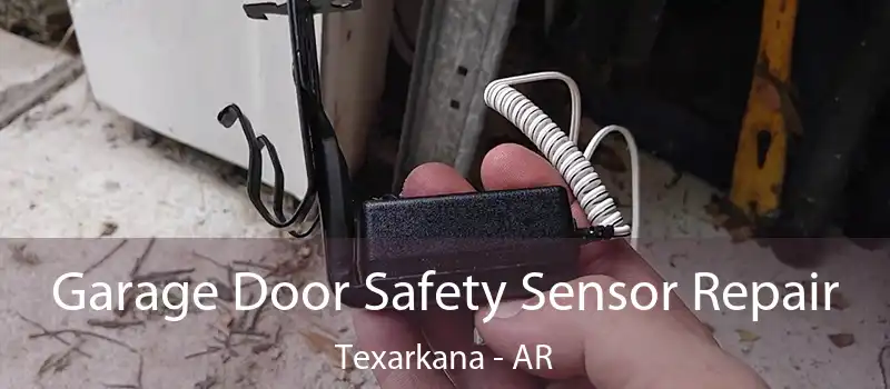  Garage Door Safety Sensor Repair Texarkana - AR