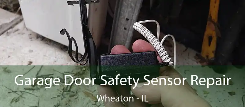  Garage Door Safety Sensor Repair Wheaton - IL