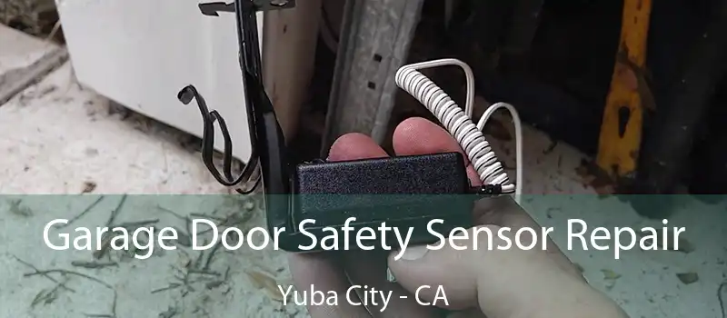  Garage Door Safety Sensor Repair Yuba City - CA