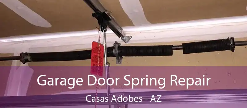 Garage Door Spring Repair Casas Adobes - AZ