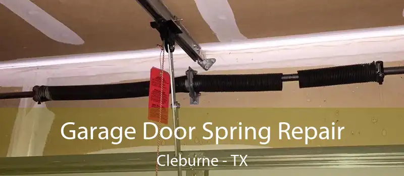  Garage Door Spring Repair Cleburne - TX