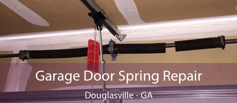 Garage Door Spring Repair Douglasville - GA