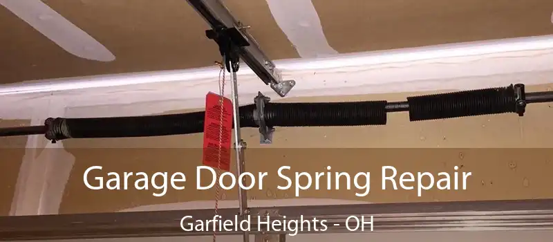  Garage Door Spring Repair Garfield Heights - OH