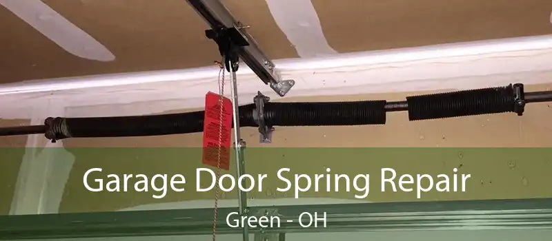 Garage Door Spring Repair Green - OH