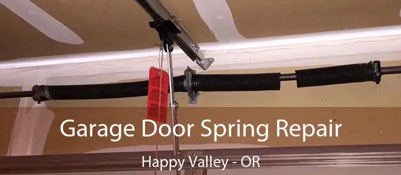  Garage Door Spring Repair Happy Valley - OR